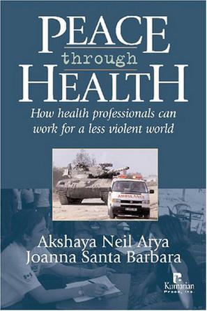 Peace through health how health professionals can work for a less violent world