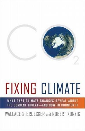 Fixing climate what past climate changes reveal about the current threat--and how to counter it