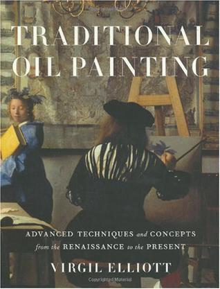 Traditional oil painting advanced techniques and concepts from the Renaissance to the present
