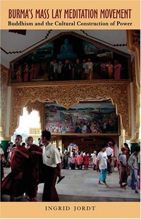 Burma's mass lay meditation movement Buddhism and the cultural construction of power