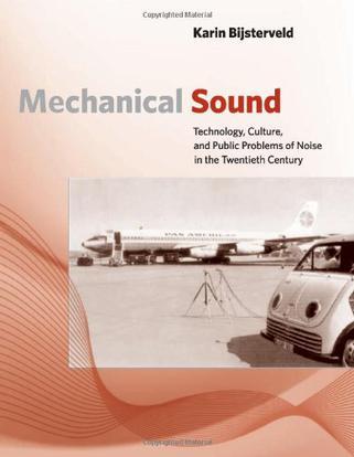 Mechanical sound technology, culture, and public problems of noise in the twentieth century