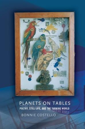 Planets on tables poetry, still life, and the turning world