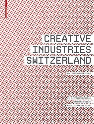 Creative industries Switzerland facts, models, culture