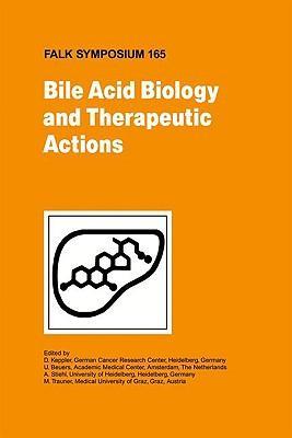 Bile acid biology and therapeutic actions proceedings of the Falk Symposium 165 (XX International Bile Acid Meeting held in Amsterdam, The Netherlands, June 13-14, 2008)