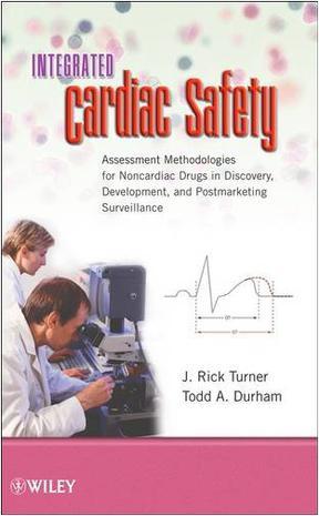 Integrated cardiac safety assessment methodologies for noncardiac drugs in discovery, development, and postmarketing surveillance