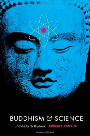 Buddhism & science a guide for the perplexed