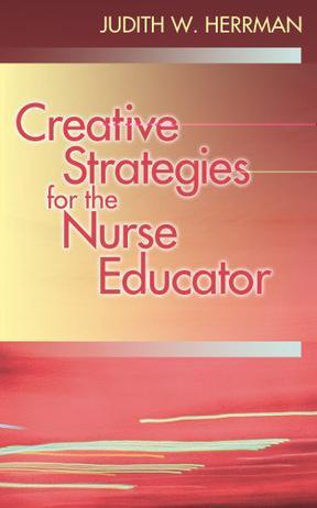 Creative teaching strategies for the nurse educator