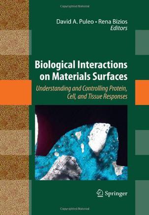 Biological interactions on materials surfaces understanding and controlling protein, cell, and tissue responses