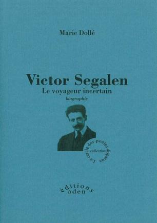 Victor Segalen le voyageur incertain : biographie