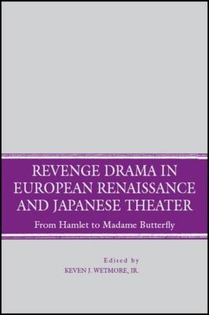 Revenge drama in European Renaissance and Japanese theater from Hamlet to Madame Butterfly