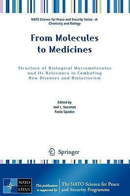 From molecules to medicines structure of biological macromolecules and its relevance in combating new diseases and bioterrorism