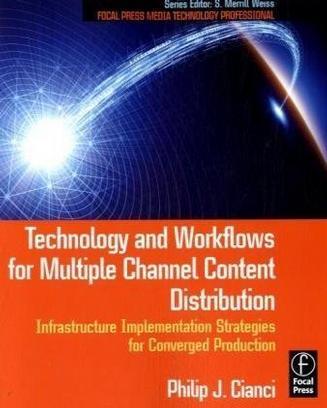 Technology and workflows for multiple channel content distribution infrastructure implementation strategies for converged production