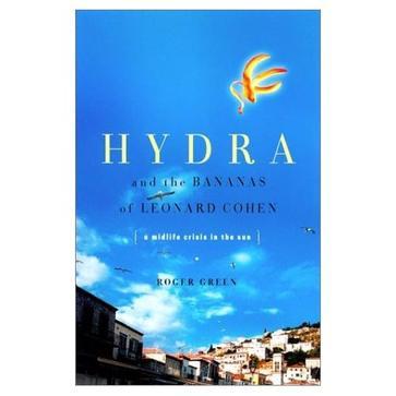 Hydra and the bananas of Leonard Cohen a serach for serenity in the sun : (a Greek parabola for us all)