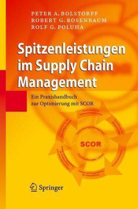 Spitzenleistungen im Supply Chain Management Ein Praxishandbuch zur Optimierung mit SCOR