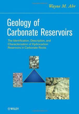 Geology of carbonate reservoirs the identification, description, and characterization of hydrocarbon reservoirs in carbonate rocks