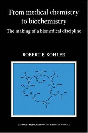 From medical chemistry to biochemistry the making of a biomedical discipline