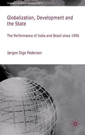 Globalization, development and the state the performance of India and Brazil since 1990