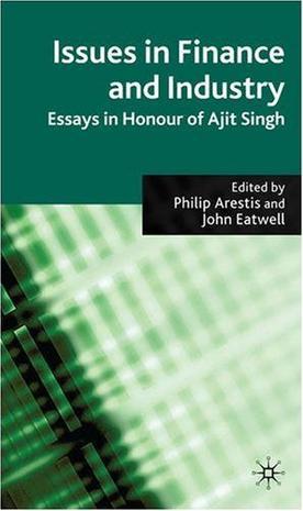 Issues in finance and industry essays in honour of Ajit Singh