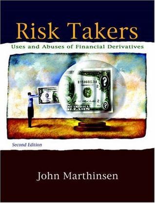 Risk takers uses and abuses of financial derivatives