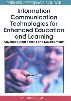 Information communication technologies for enhanced education and learning advanced applications and developments
