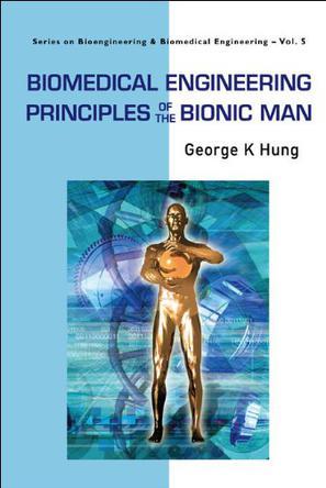 Biomedical engineering principles of the bionic man