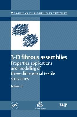 3-D fibrous assemblies properties, applications and modeling of three-dimensional textile structures