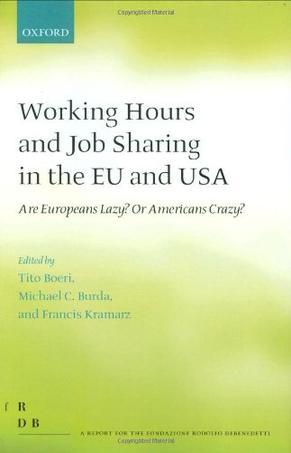 Working hours and job sharing in the EU and USA are Europeans lazy? or Americans crazy?