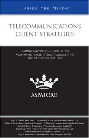 Telecommunications client strategies leading lawyers on negotiating agreements, facilitating transactions, and resolving disputes.