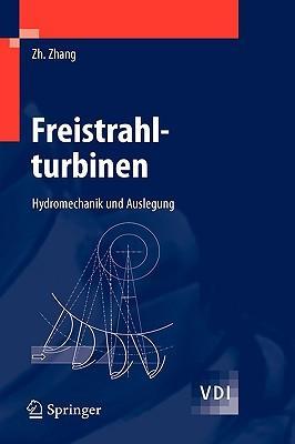 Freistrahlturbinen Hydromechanik und Auslegung