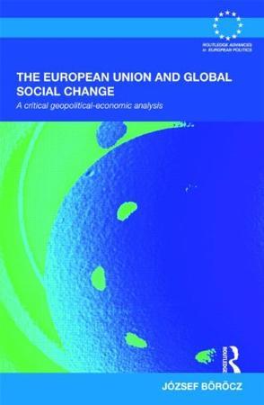 The European Union and global social change a critical geopolitical-economic analysis
