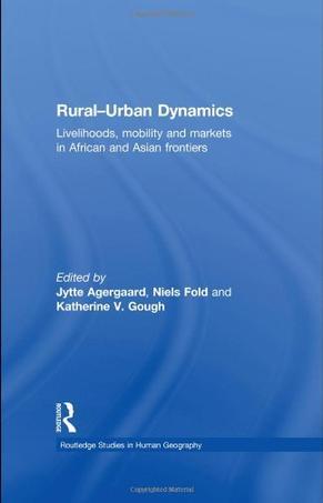 Rural-urban dynamics livelihoods, mobility and markets in African and Asian frontiers