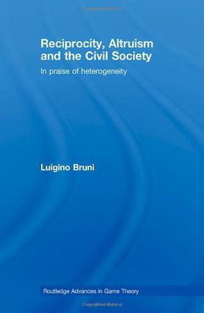 Reciprocity, altruism and the civil society in praise of heterogeneity