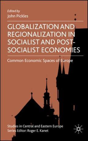 Globalization and regionalization in socialist and post-socialist economies common economic spaces of Europe
