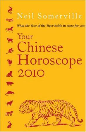 Your Chinese horoscope 2010 What the year of the tiger holds in store for you/