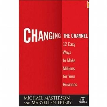 Changing the channel 12 easy ways to make millions for your business