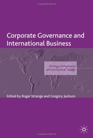 Corporate governance and international business strategy, performance and institutional change
