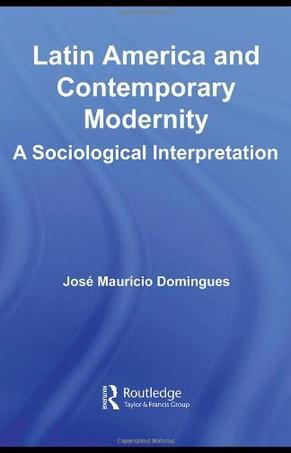 Latin America and contemporary modernity a sociological interpretation