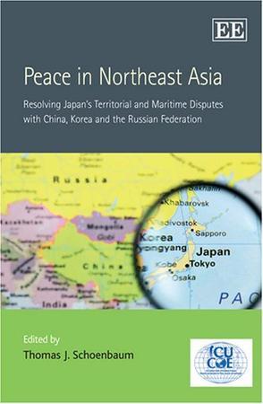 Peace in Northeast Asia resolving Japan's territorial and maritime disputes with China, Korea and the Russian Federation