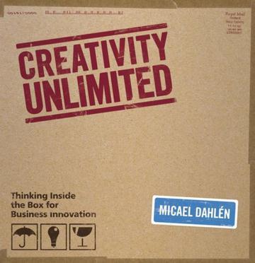 Creativity unlimited thinking inside the box for business innovation