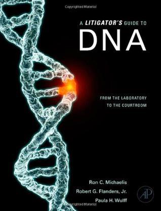 A litigator's guide to DNA from the laboratory to the courtroom