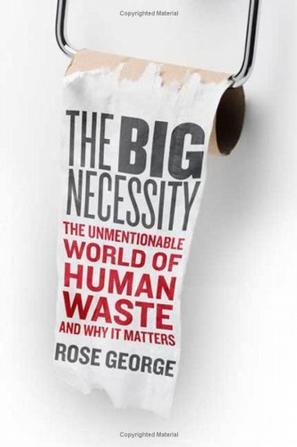 The big necessity the unmentionable world of human waste and why it matters