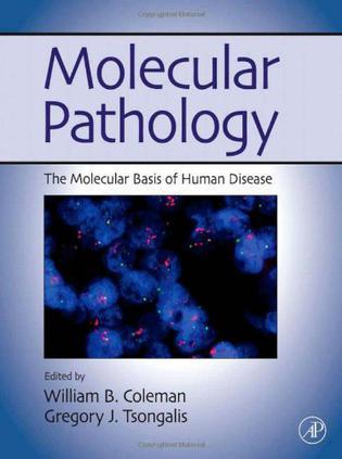 Molecular pathology the molecular basis of human disease