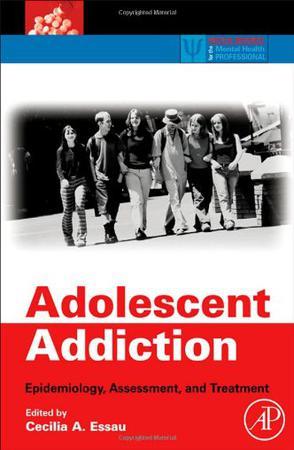 Adolescent addiction epidemiology, assessment, and treatment
