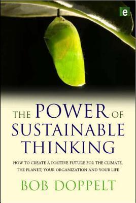 The power of sustainable thinking how to create a positive future for the climate, the planet, your organization and your life