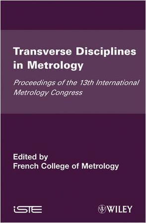 Transverse disciplines in metrology proceedings of the 13th International Metrology Congress, 2007, Lille, France