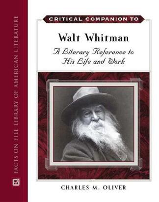 Critical companion to Walt Whitman a literary reference to his life and work