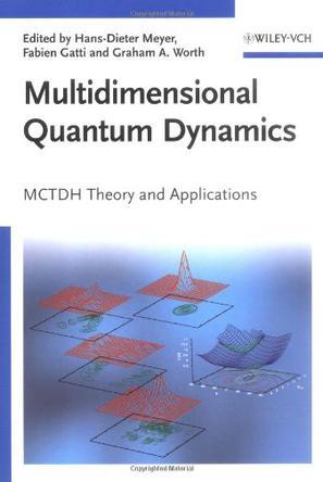 Multidimensional quantum dynamics MCTDH theory and applications