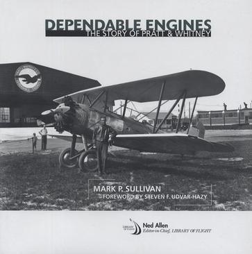 Dependable engines the story of Pratt & Whitney