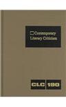 Contemporary literary criticism criticism of the works of today's novelists, poets, playwrights, short story writers, scriptwriters, and other creative writers. V. 190