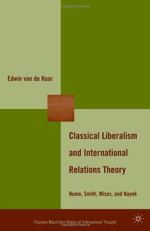 Classical liberalism and international relations theory Hume, Smith, Mises, and Hayek